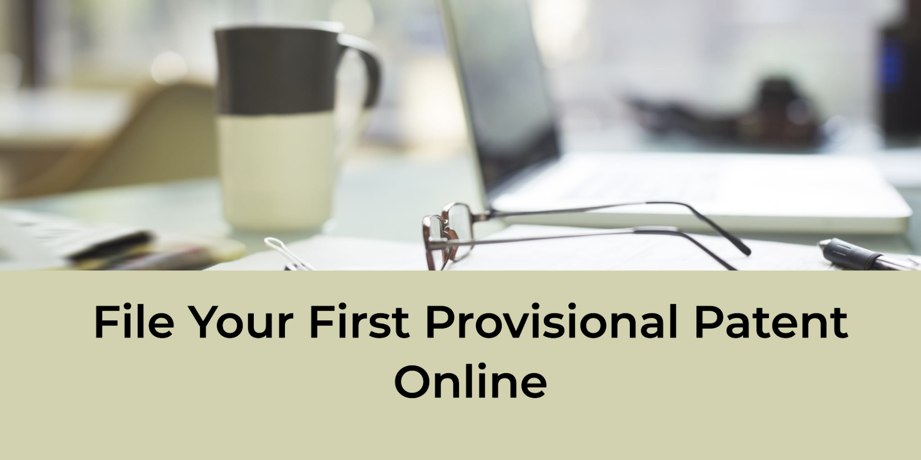 File Your First Provisional Patent